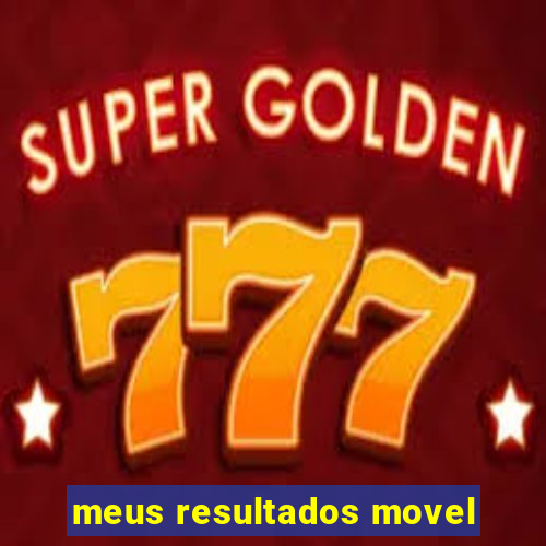 meus resultados movel